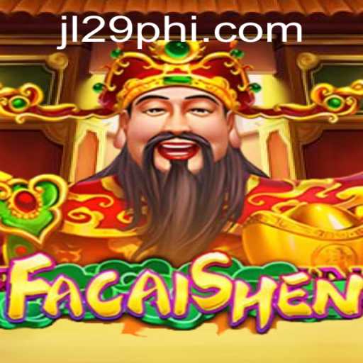 Discover the Excitement of FaCaiShen at JL29.COM