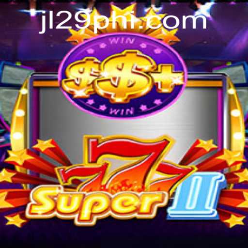 Experience the Excitement of Super777II with JL29.COM